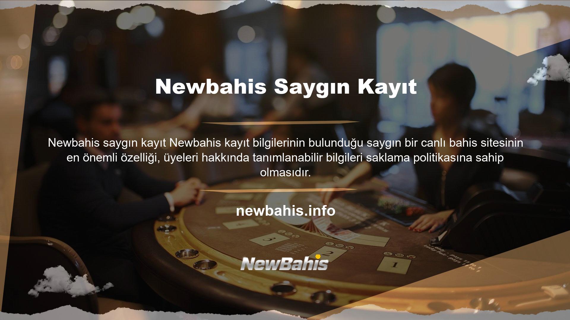 Kayıt bilgileriniz, Newbahis kaydınızı onaylar onaylamaz bulutta saklanır
